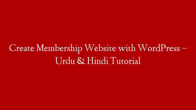 Create Membership Website with WordPress – Urdu & Hindi Tutorial