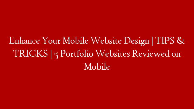Enhance Your Mobile Website Design | TIPS & TRICKS | 5 Portfolio Websites Reviewed on Mobile post thumbnail image