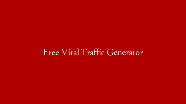 Free Viral Traffic Generator