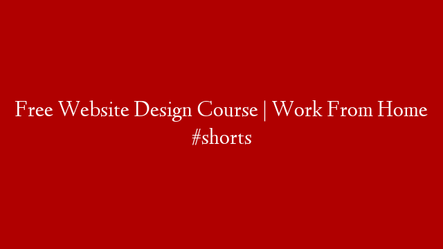 Free Website Design Course | Work From Home #shorts post thumbnail image