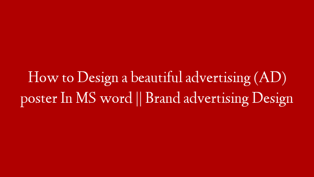 How to Design a beautiful advertising (AD)  poster In MS word || Brand advertising Design post thumbnail image