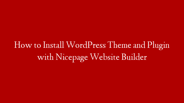 How to Install WordPress Theme and Plugin with Nicepage Website Builder