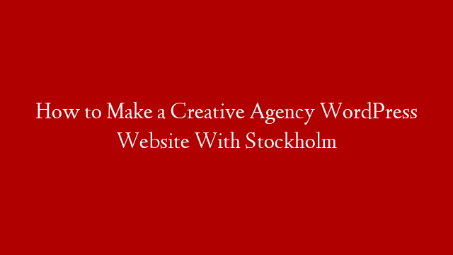 How to Make a Creative Agency WordPress Website With Stockholm