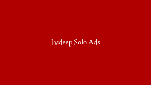 Jasdeep Solo Ads