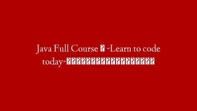 Java Full Course ☕ -Learn to code today-【𝙁𝙧𝙚𝙚】