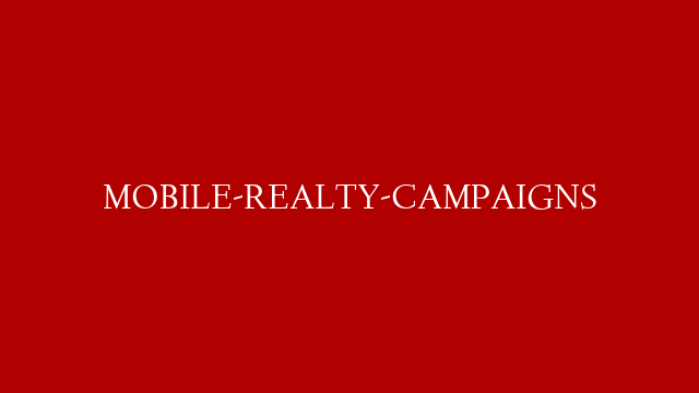 MOBILE-REALTY-CAMPAIGNS