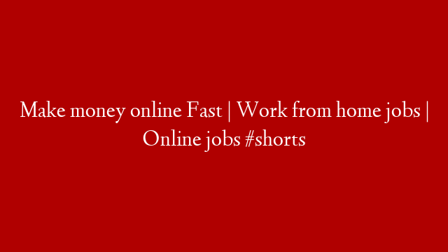 Make money online Fast | Work from home jobs | Online jobs #shorts
