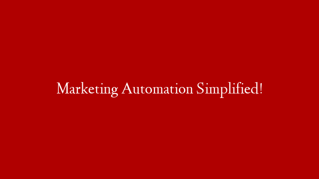 Marketing Automation Simplified!
