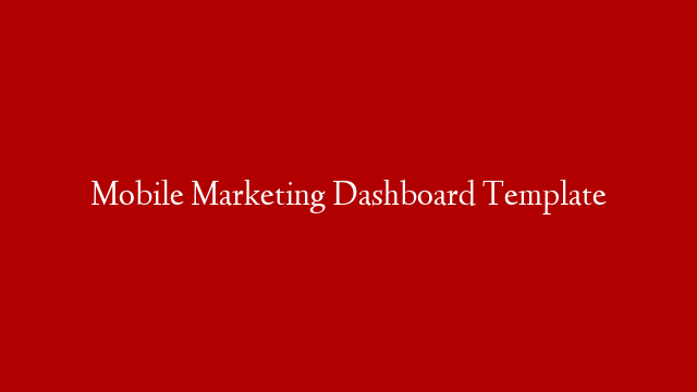 Mobile Marketing Dashboard Template