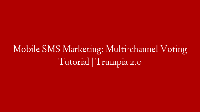 Mobile SMS Marketing: Multi-channel Voting Tutorial | Trumpia 2.0