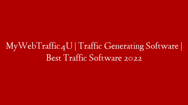 MyWebTraffic4U | Traffic Generating Software | Best Traffic Software 2022
