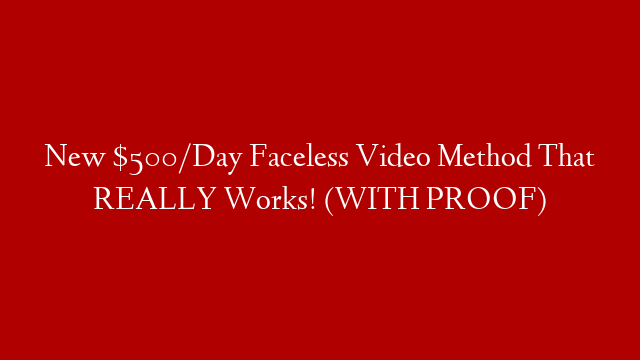 New $500/Day Faceless Video Method That REALLY Works! (WITH PROOF)