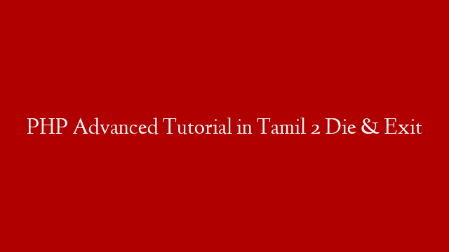 PHP Advanced Tutorial in Tamil 2  Die & Exit