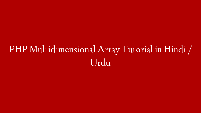 PHP Multidimensional Array Tutorial in Hindi / Urdu