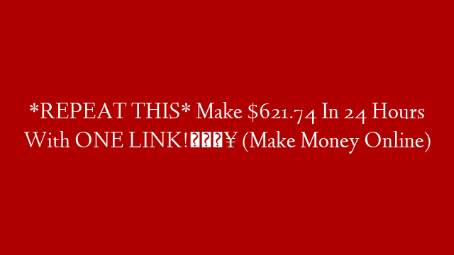 *REPEAT THIS* Make $621.74 In 24 Hours With ONE LINK!🔥 (Make Money Online)