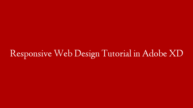 Responsive Web Design Tutorial in Adobe XD