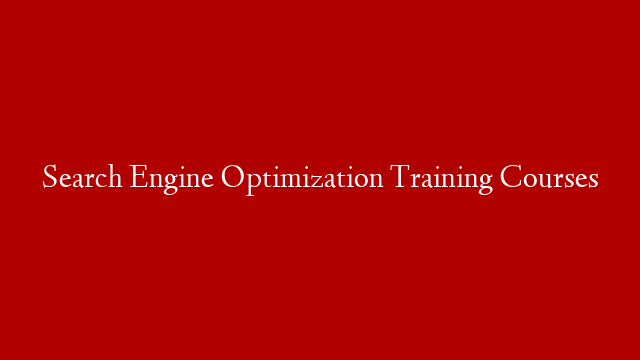 Search Engine Optimization Training Courses