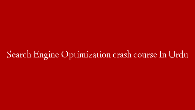 Search Engine Optimization crash course In Urdu