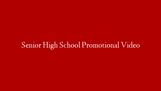 Senior High School Promotional Video post thumbnail image
