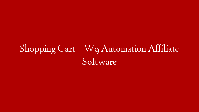 Shopping Cart – W9 Automation Affiliate Software