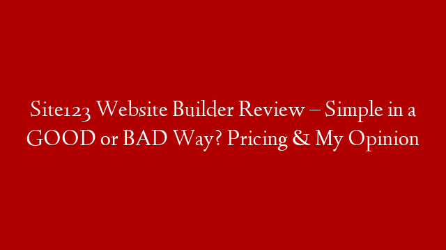 Site123 Website Builder Review – Simple in a GOOD or BAD Way? Pricing & My Opinion post thumbnail image
