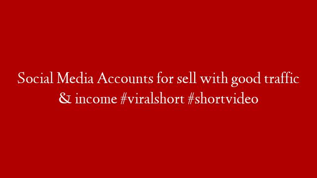 Social Media Accounts for sell with good traffic & income #viralshort #shortvideo