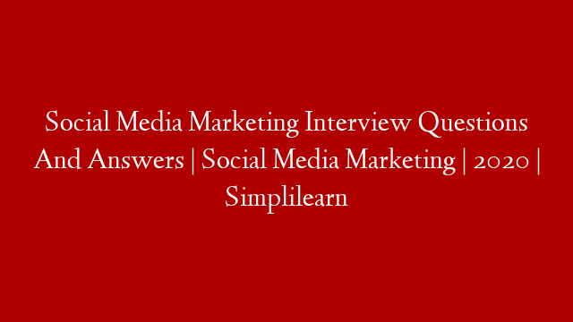 Social Media Marketing Interview Questions And Answers | Social Media Marketing | 2020 | Simplilearn post thumbnail image
