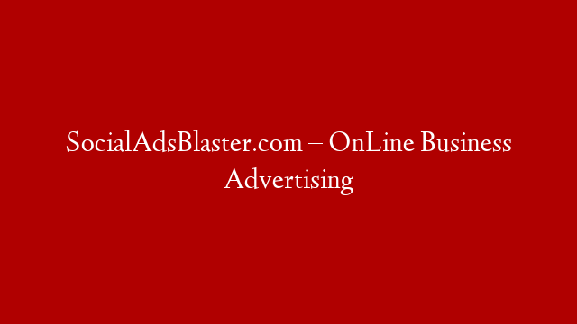 SocialAdsBlaster.com – OnLine Business Advertising