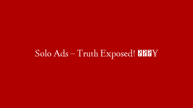 Solo Ads – Truth Exposed! 🔥 post thumbnail image