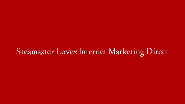 Steamaster Loves Internet Marketing Direct