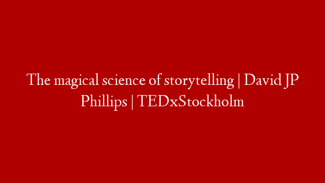 The magical science of storytelling | David JP Phillips | TEDxStockholm