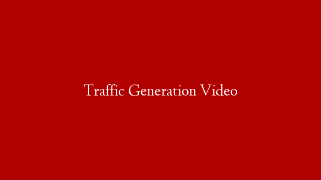 Traffic  Generation Video