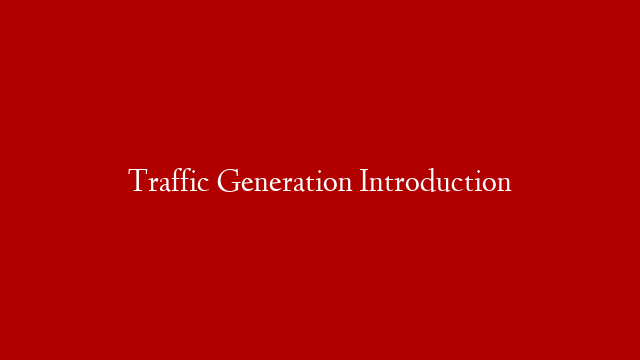 Traffic Generation Introduction