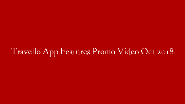 Travello App Features Promo Video Oct 2018