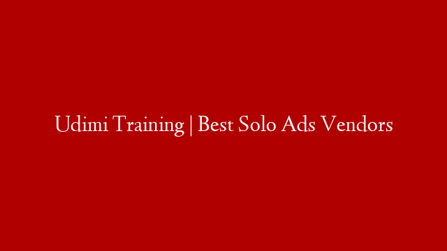 Udimi Training  | Best Solo Ads Vendors