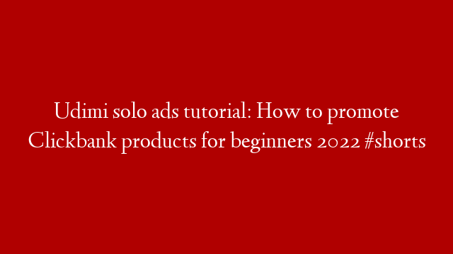 Udimi solo ads tutorial: How to promote Clickbank products for beginners 2022 #shorts
