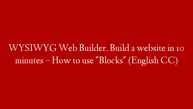 WYSIWYG Web Builder. Build a website in 10 minutes – How to use "Blocks" (English CC)