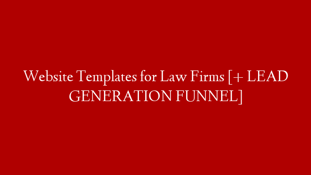 Website Templates for Law Firms [+ LEAD GENERATION FUNNEL]