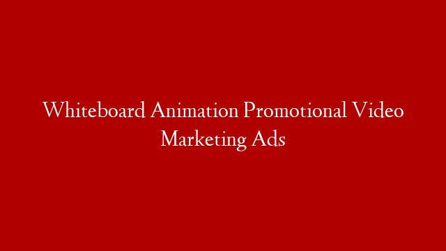 Whiteboard Animation Promotional Video Marketing Ads