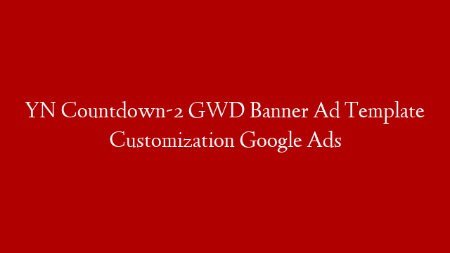 YN Countdown-2 GWD Banner Ad Template Customization Google Ads