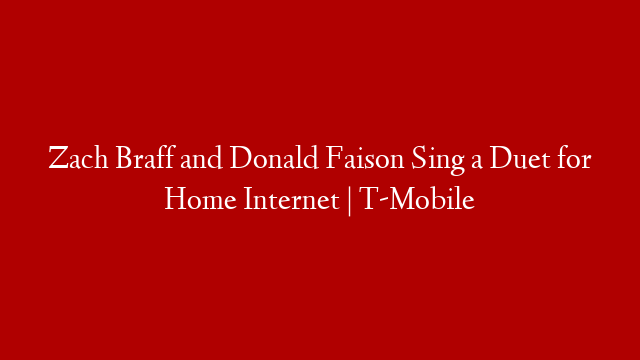 Zach Braff and Donald Faison Sing a Duet for Home Internet | T-Mobile