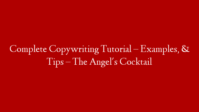 Complete Copywriting Tutorial – Examples, & Tips – The Angel's Cocktail