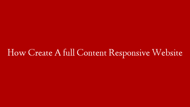 How Create A full Content  Responsive Website post thumbnail image