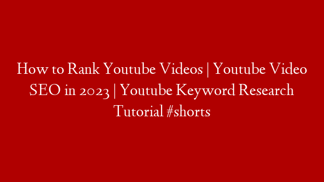 How to Rank Youtube Videos | Youtube Video SEO in 2023 | Youtube Keyword Research Tutorial #shorts