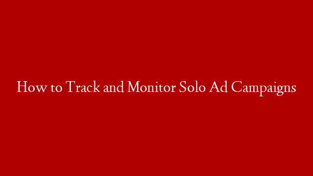 How to Track and Monitor Solo Ad Campaigns post thumbnail image