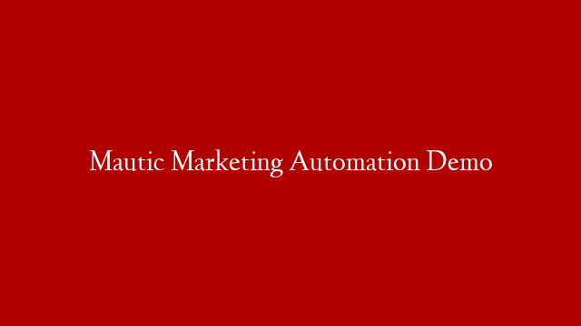 Mautic Marketing Automation Demo