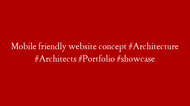 Mobile friendly website concept #Architecture #Architects #Portfolio #showcase