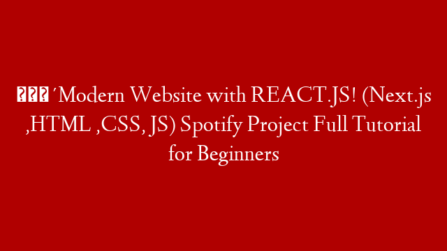 🔴Modern Website with REACT.JS! (Next.js ,HTML ,CSS, JS) Spotify Project Full Tutorial for Beginners