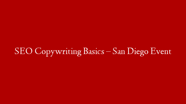 SEO Copywriting Basics – San Diego Event