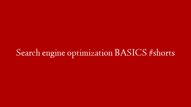 Search engine optimization BASICS #shorts post thumbnail image